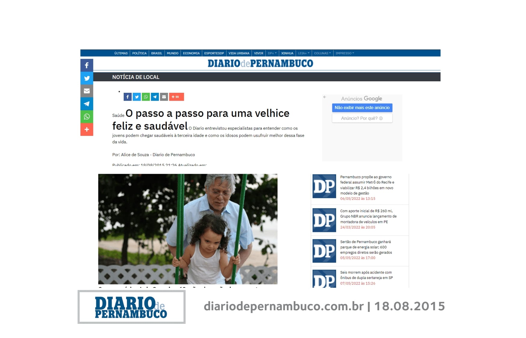 Em matéria do Caderno Local do Diário de Pernambuco, sobre os passos para o envelhecimento saudável: “nunca é tarde para começar. Iniciar uma atividade física aos 70 anos pode reduzir em até 40% a taxa de mortalidade. Só é preciso lembrar que as escolhas precisam ser saudáveis e compatíveis com as limitações de cada um”, lembrou Andrea Prates.